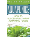 Aquaponics: How to Build Your Own Aquaponic System