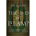 The End of Islam?: The Scourge of Islamism: The Use and Abuse of the Quran