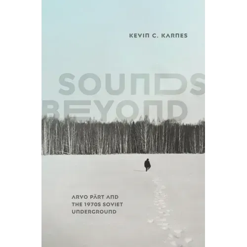 Sounds Beyond: Arvo Pärt and the 1970s Soviet Underground