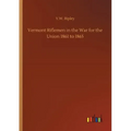 Vermont Riflemen in the War for the Union 1861 to 1865