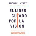 El Líder Guiado Por La Visión: Diez Preguntas Para Enfocar Tus Esfuerzos, Energizar Tu Equipo Y Maximizar Tu Negocio (Spanish Language Edition, the Vi
