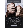 Praying the Rosary for Inner Healing, Second Edition