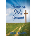 Walk on Holy Ground