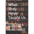 What They Never Taught Us: The Miseducation of The Modern-Day Student
