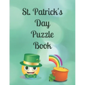St. Patrick's Day Puzzle Book: Includes Fun Facts About Ireland & Irish Blessings With Word Search, Scramble, Missing Vowels, Crosswords & Sudoku