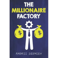 The Millionaire Factory: A Complete System for Becoming Insanely Rich