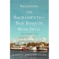 Imagining the Sacramento-San Joaquin Delta: An Anthology of Voices Across the Centuries