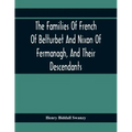 The Families Of French Of Belturbet And Nixon Of Fermanagh, And Their Descendants