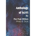 Anthology of Sci-Fi V2, the Pulp Writers - Philip K. Dick