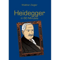 Heidegger in 60 Minutes: Great Thinkers in 60 Minutes