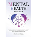 Mental Health Workbook: The Ultimate Guide to Mental Health for Men, Women, and Teens (EMDR, Depression in Relationships, Complex PTSD, Trauma