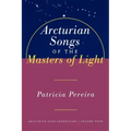 Arcturian Songs of the Masters of Light: Arcturian Star Chronicles, Volume Four
