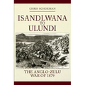 Islandlwana to Ulundi: The Anglo-Zulu War of 1879