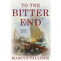 To the Bitter End: Matthew Loftus Novel #3