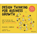 Design Thinking for Business Growth: How to Design and Scale Business Models and Business Ecosystems