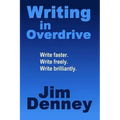 Writing in Overdrive: Write Faster, Write Freely, Write Brilliantly