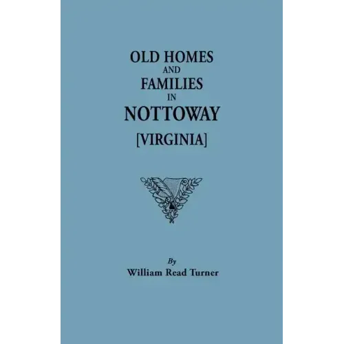 Old Homes and Families in Nottoway [Virginia]