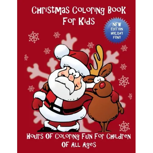 Christmas Coloring Book For Kids: Hours Of Coloring Fun For Children Of All Ages