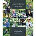 American Roots: Lessons and Inspiration from the Designers Reimagining Our Home Gardens