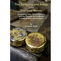 The Sampling and Assay of the Precious Metals