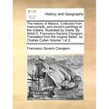 The history of Mexico. Collected from manuscripts, and ancient paintings of the Indians. Illustrated by charts. By Abbé D. Francesco Saverio Clavigero