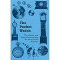 The Pocket Watch - The History and Stories Surrounding the First Pocket Watches