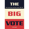 The Big Vote: Gender, Consumer Culture, and the Politics of Exclusion, 1890s-1920s