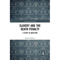 Slavery and the Death Penalty: A Study in Abolition