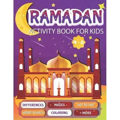 Ramadan Activity Book For Kids: A fun workbook for young muslims to learn about pillars of islam, zakate, fasting and More