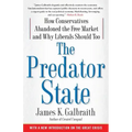 The Predator State: How Conservatives Abandoned the Free Market and Why Liberals Should Too