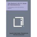The Basilica Of St. Mary Of Minneapolis: A Historical And Descriptive Sketch
