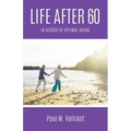 Life After 60: In Search of Optimal Aging