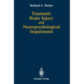 Traumatic Brain Injury and Neuropsychological Impairment: Sensorimotor, Cognitive, Emotional, and Adaptive Problems of Children and Adults