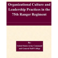 Organizational Culture and Leadership Practices in the 75th Ranger Regiment
