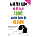 YA Te Dije Adiós, Ahora Cómo Te Olvido / I've Said Goodbye, Now How Do I Forget You