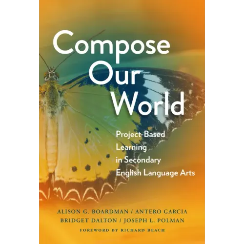 Compose Our World: Project-Based Learning in Secondary English Language Arts