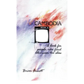 Cambodia: A Book for People Who Find Television Too Slow