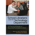 School Librarians and the Technology Department: A Practical Guide to Successful Collaboration