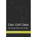 Disc Golf Data: Becoming a Better Disc Golfer