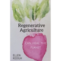 Regenerative Agriculture Can Heal the Planet