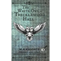 The White Owl of Thicklewood Hall: Trussel and Gout: Paranormal Investigations No. 3
