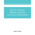Rev. John Moore of Newtown, Long Island, and some of his descendants