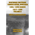 Northern Cheyenne Tongue River, Montana 1904 - 1932 Census 1917-1926 Volume II With Illustrations