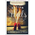 Autism in Heels: The Untold Story of a Female Life on the Spectrum