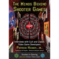 The Minds Behind Shooter Games: Interviews with Cult and Classic Video Game Developers