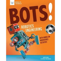 Bots! Robotics Engineering: With Hands-On Makerspace Activities