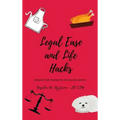 Legal Ease and Life Hacks: Essays on Pursuits of Excellence