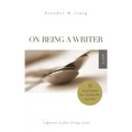 On Being a Writer: 12 Simple Habits for a Writing Life that Lasts