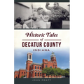 Historic Tales of Decatur County, Indiana