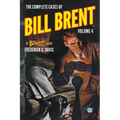 The Complete Cases of Bill Brent, Volume 4